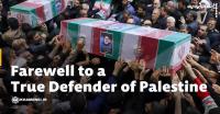 Farewell to the true defender of Palestine, President Shahid Raisi +Video